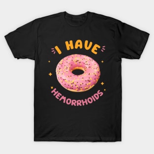 I have hemorrhoids meme t-shirt T-Shirt